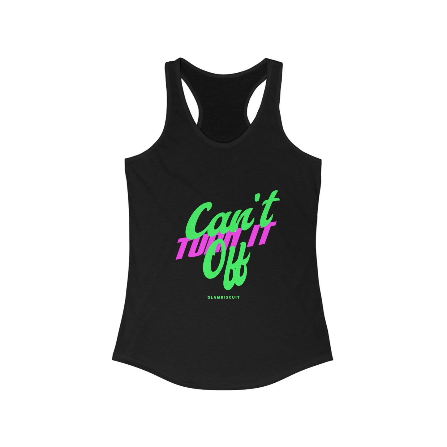 Can't Turn It Off Racerback Tank