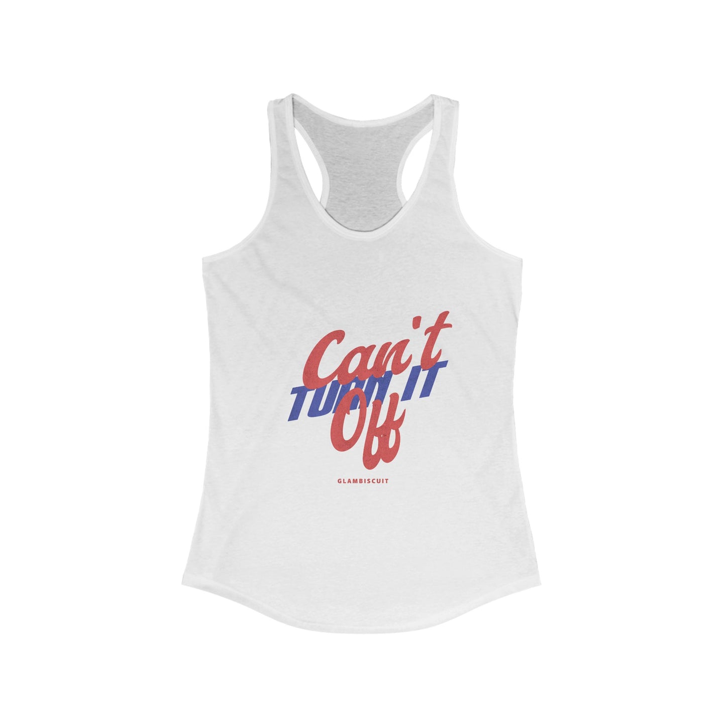 Can't Turn It Off Racerback Tank