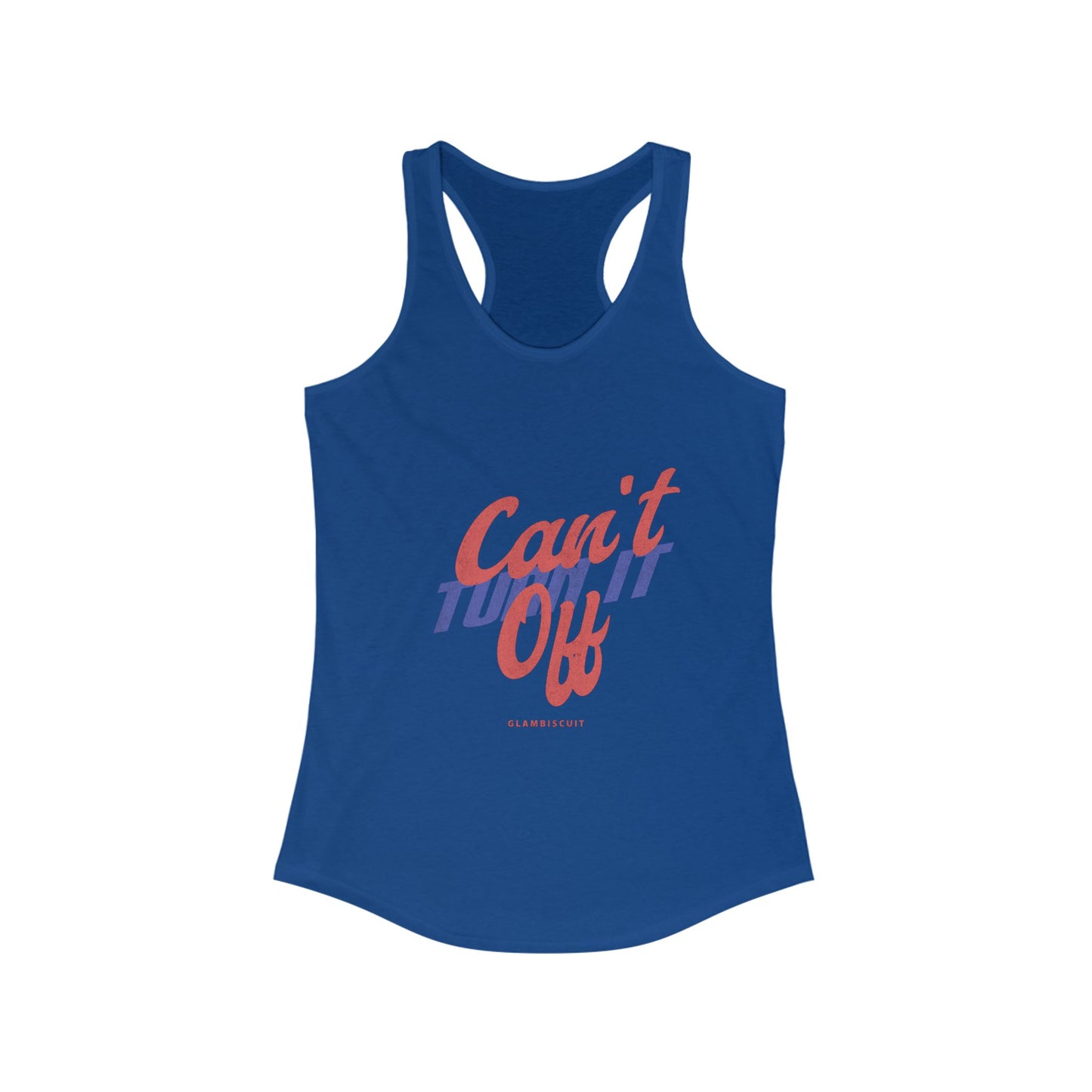 Can't Turn It Off Racerback Tank