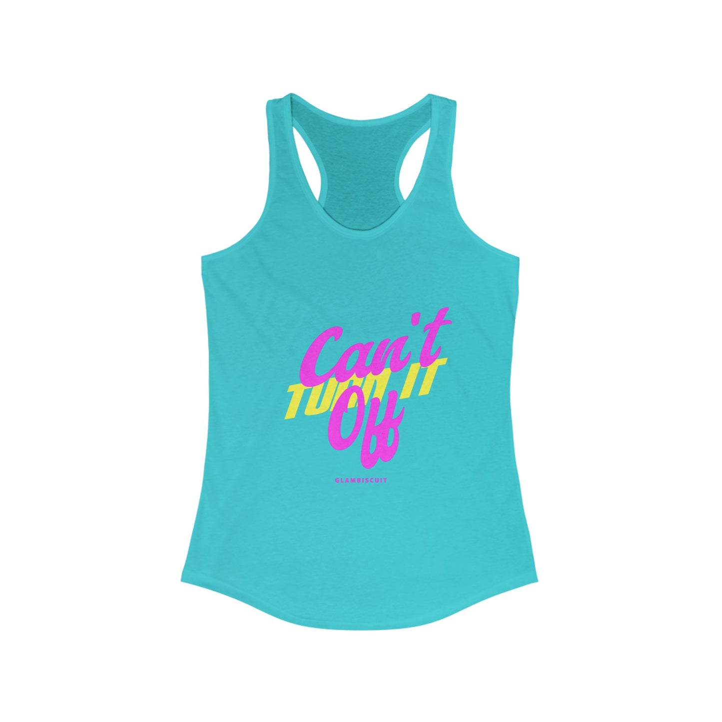 Can't Turn It Off Racerback Tank