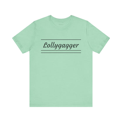 Lollygagger Short Sleeve Tee