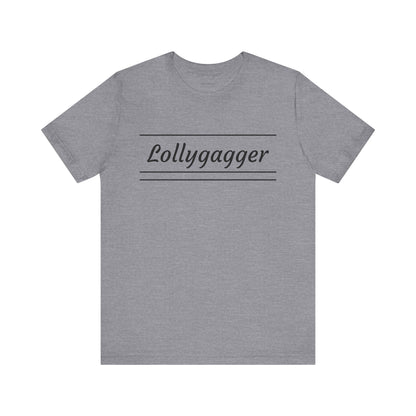 Lollygagger Short Sleeve Tee